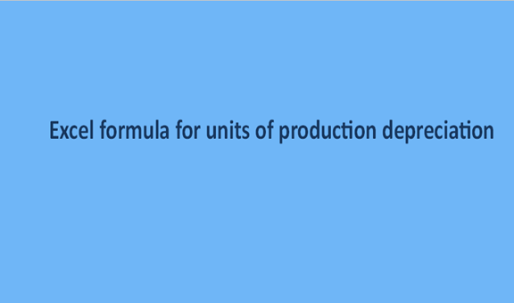 Excel formula for units of production depreciation