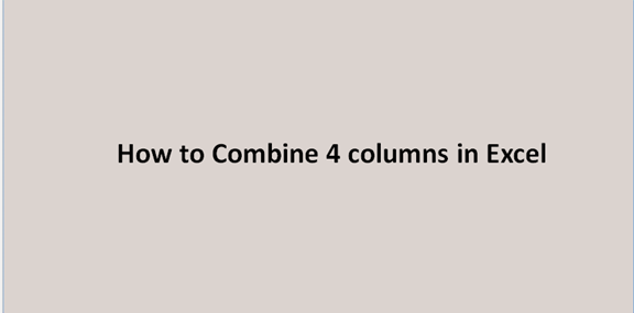 How to Combine 4 columns in Excel