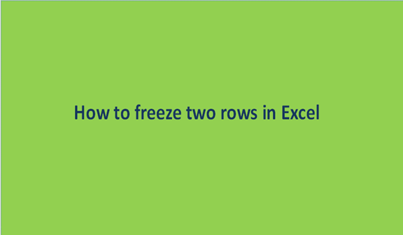 How to freeze two rows in Excel