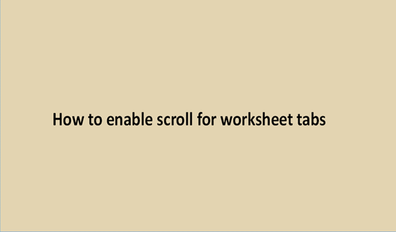 How to enable scroll for worksheet tabs