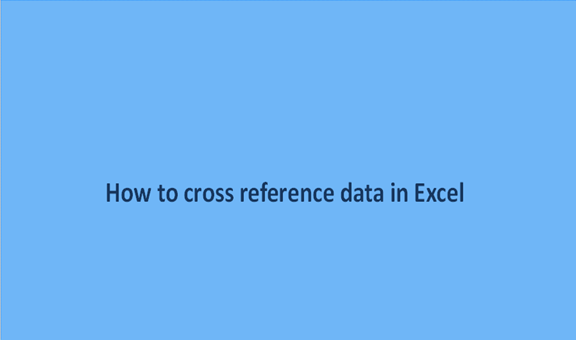How to cross reference data in Excel