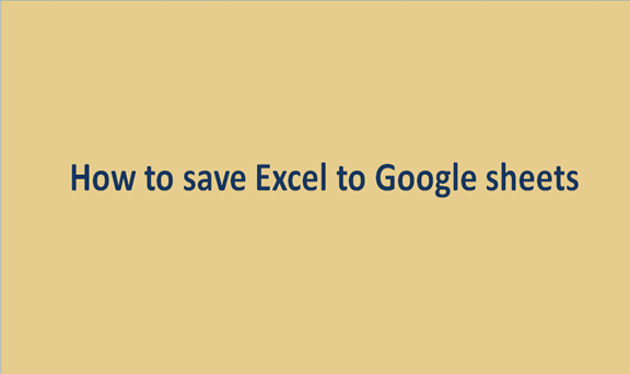 How to save Excel to Google sheets