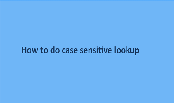 How to do case sensitive lookup