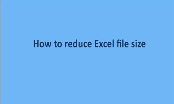 How to reduce Excel file size